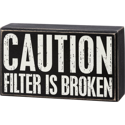 Filter is Broken Box Sign - Little Prairie Girl