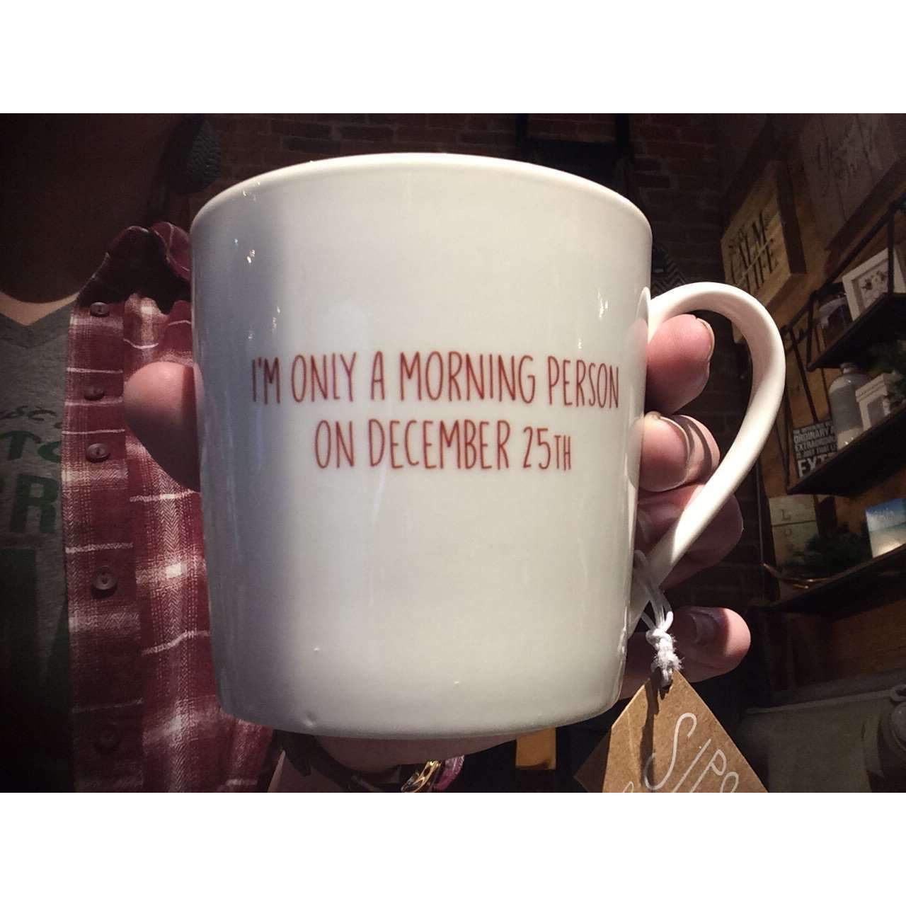 I’m Only A Morning Person On December 25 Mug - Little Prairie Girl